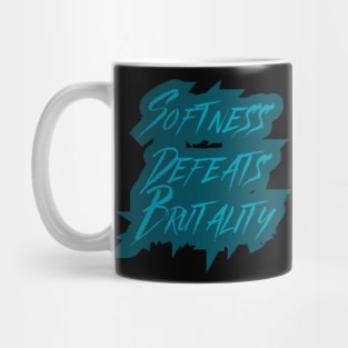 Softness Defeats Brutality Mug